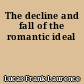 The decline and fall of the romantic ideal