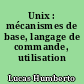 Unix : mécanismes de base, langage de commande, utilisation