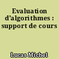 Evaluation d'algorithmes : support de cours
