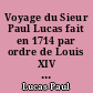Voyage du Sieur Paul Lucas fait en 1714 par ordre de Louis XIV dans la Turquie, l'Asie, la Sourie, Palestine, Haute et Basse Egypte etc... : 1