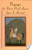 Voyage du sieur Paul Lucas dans le Levant : juin 1699 - juillet 1703
