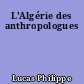 L'Algérie des anthropologues