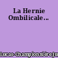 La Hernie Ombilicale...