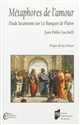 Métaphores de l'amour : étude lacanienne sur "le Banquet" de Platon