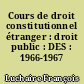 Cours de droit constitutionnel étranger : droit public : DES : 1966-1967