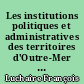 Les institutions politiques et administratives des territoires d'Outre-Mer après la loi-cadre