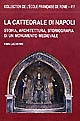La cattedrale di Napoli : storia, architettura, storiografia di un monumento medievale
