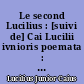 Le second Lucilius : [suivi de] Cai Lucilii ivnioris poemata : = Les Poèmes de Caius Lucilius