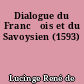 Dialogue du Franc̜ois et du Savoysien (1593)