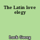 The Latin love elegy