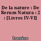 De la nature : De Rerum Natura : 2 : [Livres IV-VI]