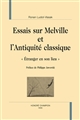 Essais sur Melville et l'Antiquité classique : "Étranger en son lieu"