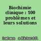 Biochimie clinique : 100 problèmes et leurs solutions