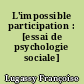 L'impossible participation : [essai de psychologie sociale]