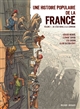 Une histoire populaire de la France : Volume 1 : De l'État royal à la Commune