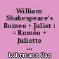 William Shakespeare's Romeo + Juliet : = Roméo + Juliette de William Shakespeare
