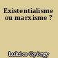 Existentialisme ou marxisme ?