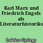 Karl Marx und Friedrich Engels als Literaturhistoriker