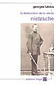 La destruction de la raison : [1] : Nietzsche