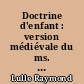 Doctrine d'enfant : version médiévale du ms. fr. 22933 de la B.N. de Paris