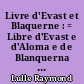 Livre d'Evast et Blaquerne : = Libre d'Evast e d'Aloma e de Blanquerna son fill