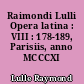 Raimondi Lulli Opera latina : VIII : 178-189, Parisiis, anno MCCCXI composita