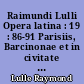 Raimundi Lulli Opera latina : 19 : 86-91 Parisiis, Barcinonae et in civitate Maioricensi annis MCCXCIX-MCCC composita