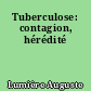 Tuberculose: contagion, hérédité