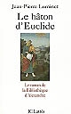 Le bâton d' Euclide : le roman de la Bibliothèque d'Alexandrie