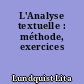 L'Analyse textuelle : méthode, exercices