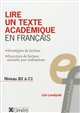 Lire un texte académique en français : stratégies de lecture : exercices de lecture assistée par ordinateur : [niveau B2 à C1]