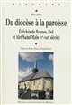 Du diocèse à la paroisse : évêchés de Rennes, Dol et Alet/Saint-Malo (Ve-XIIIe siècle)