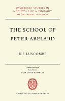 The school of Peter Abelard : the influence of Abelard's thought in the early scholastic period