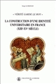 La construction d'une identité universitaire en France, XIIIe-XVe siècle : Vérité garde le roy