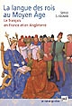 La langue des rois au Moyen Âge : le français en France et en Angleterre