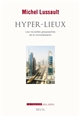 Hyper-lieux : les nouvelles géographies politiques de la mondialisation
