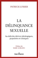 La délinquance sexuelle : au-delà des dérives idéologiques, populistes et cliniques