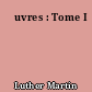 Œuvres : Tome I
