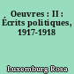 Oeuvres : II : Écrits politiques, 1917-1918