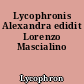 Lycophronis Alexandra edidit Lorenzo Mascialino
