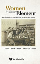 Women in their element : selected women's contributions to the periodic systems