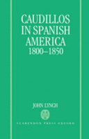Caudillos in Spanish America : 1800-1850