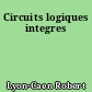 Circuits logiques integres