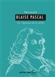 Blaise Pascal : ou l'épreuve de la vérité