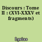 Discours : Tome II : (XVI-XXXV et fragments)