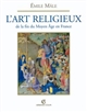 L'art religieux de la fin du Moyen âge en France : étude sur l'iconographie du Moyen âge et sur ses sources d'inspiration...