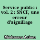 Service public : vol. 2 : SNCF, une erreur d'aiguillage
