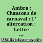 Ambra : Chansons de carnaval : L' altercation : Lettre à Frédéric d'Aragon
