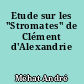 Etude sur les "Stromates" de Clément d'Alexandrie