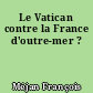 Le Vatican contre la France d'outre-mer ?